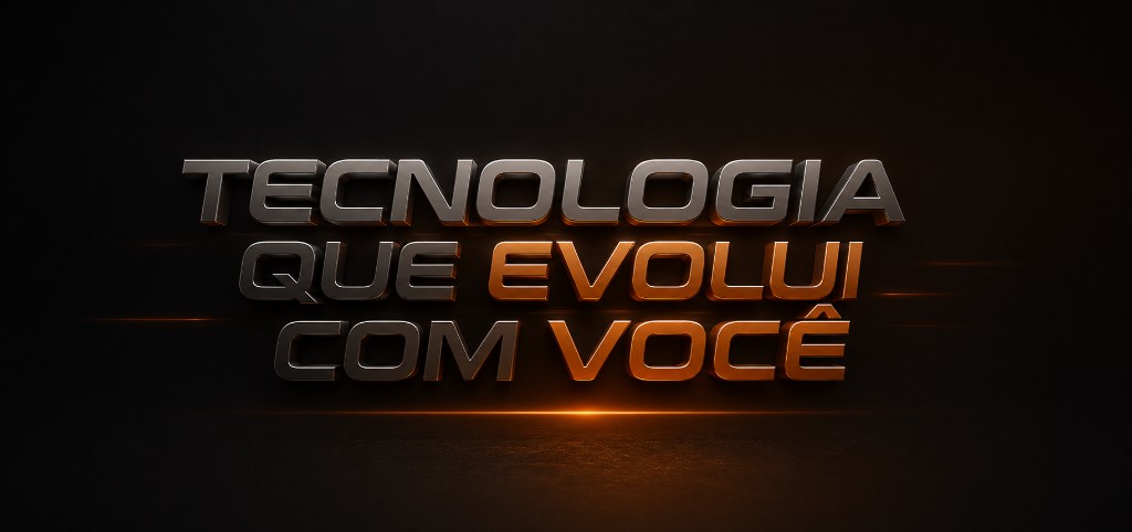Tecnologia que evolui com você